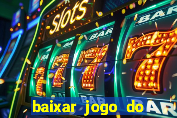 baixar jogo do tigrinho plataforma nova